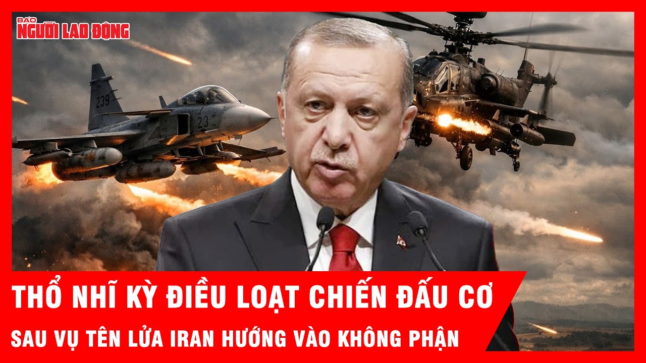 Thổ Nhĩ Kỳ điều loạt chiến đấu cơ đến biên giới sau vụ tên lửa Iran hướng vào không phận | Tin tức
