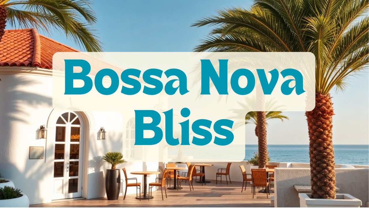 Bossa Nova Bliss | Relaxing Brazilian Jazz & Chill Seaside Vibes 🌞