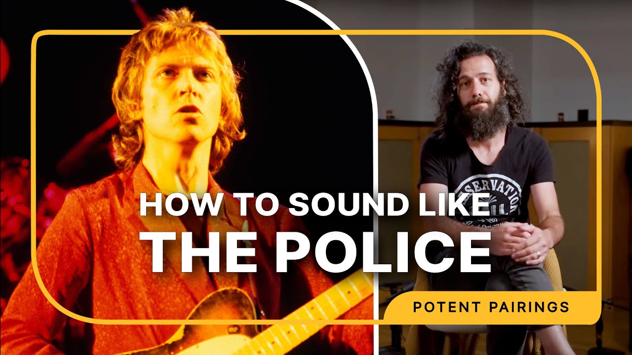 How to Sound Like the Police's Andy Summers | Potent Pairings