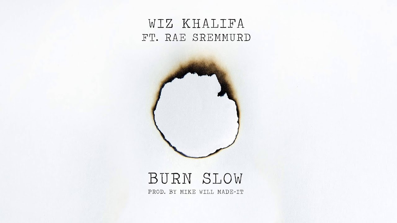 Wiz Khalifa - Burn Slow ft. Rae Sremmurd [Official Audio]