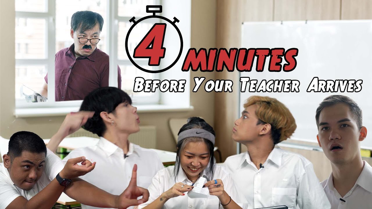 The 4 Minutes Before Your Teacher Arrives