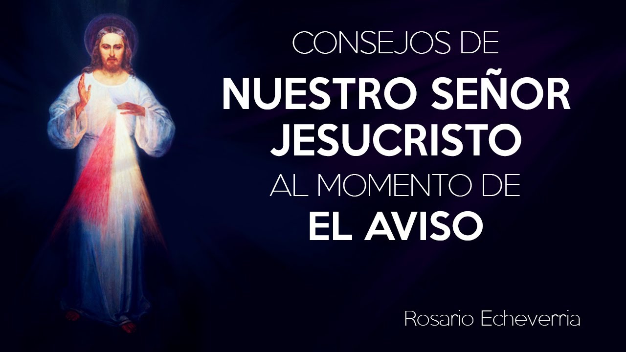 Consejos de Nuestro Señor Jesucristo para el momento de el aviso