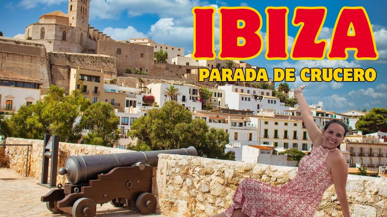 IBIZA qu&eacute; ver en una parada de crucero