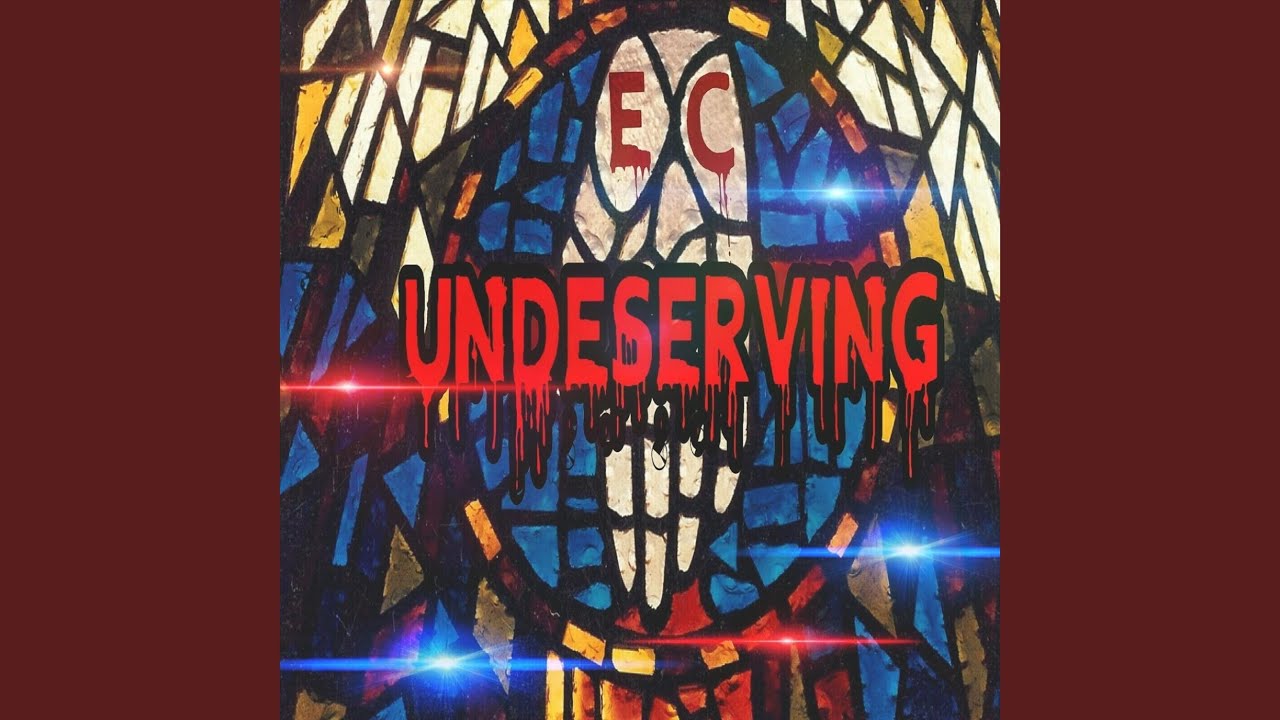 Undeserving