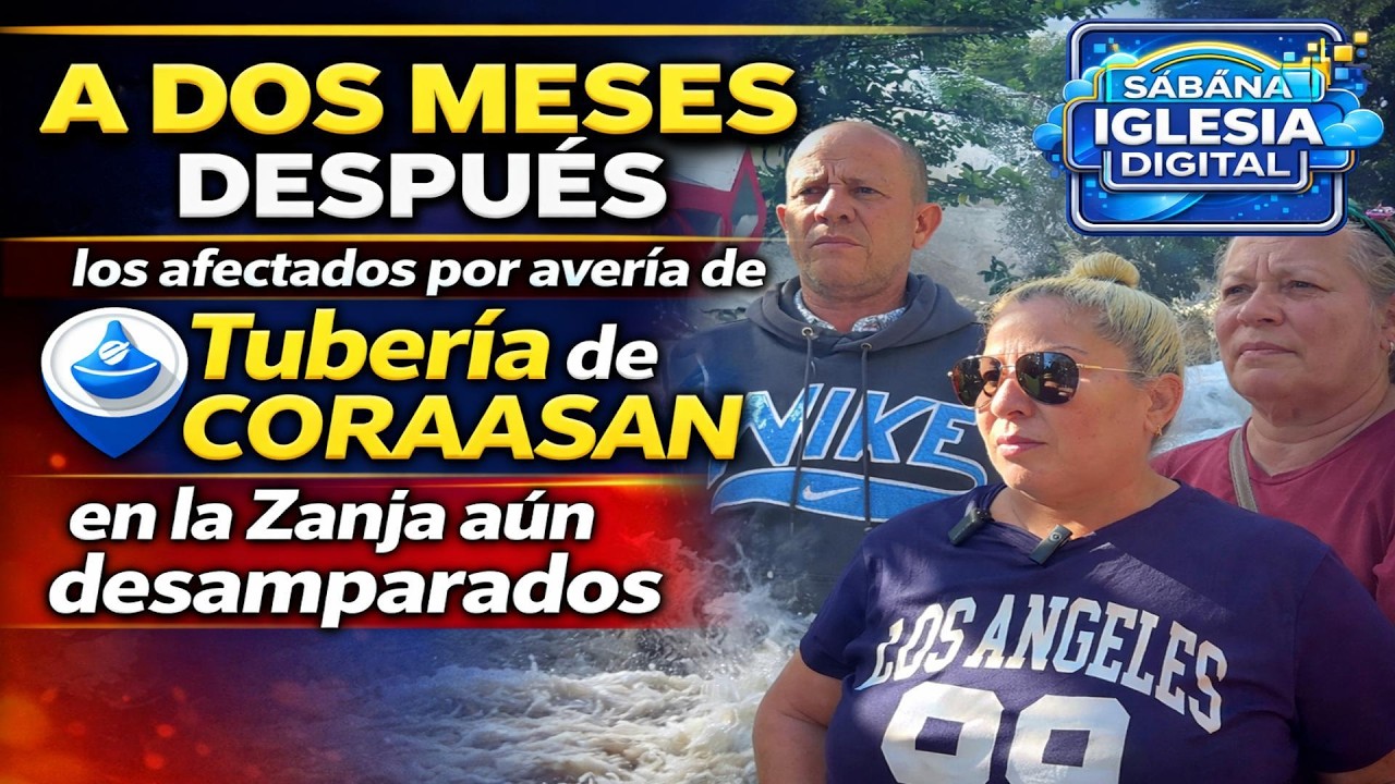 A Dos meses después: los afectados por avería de Tubería de CORAASAN en la Zanja aún desamparados.
