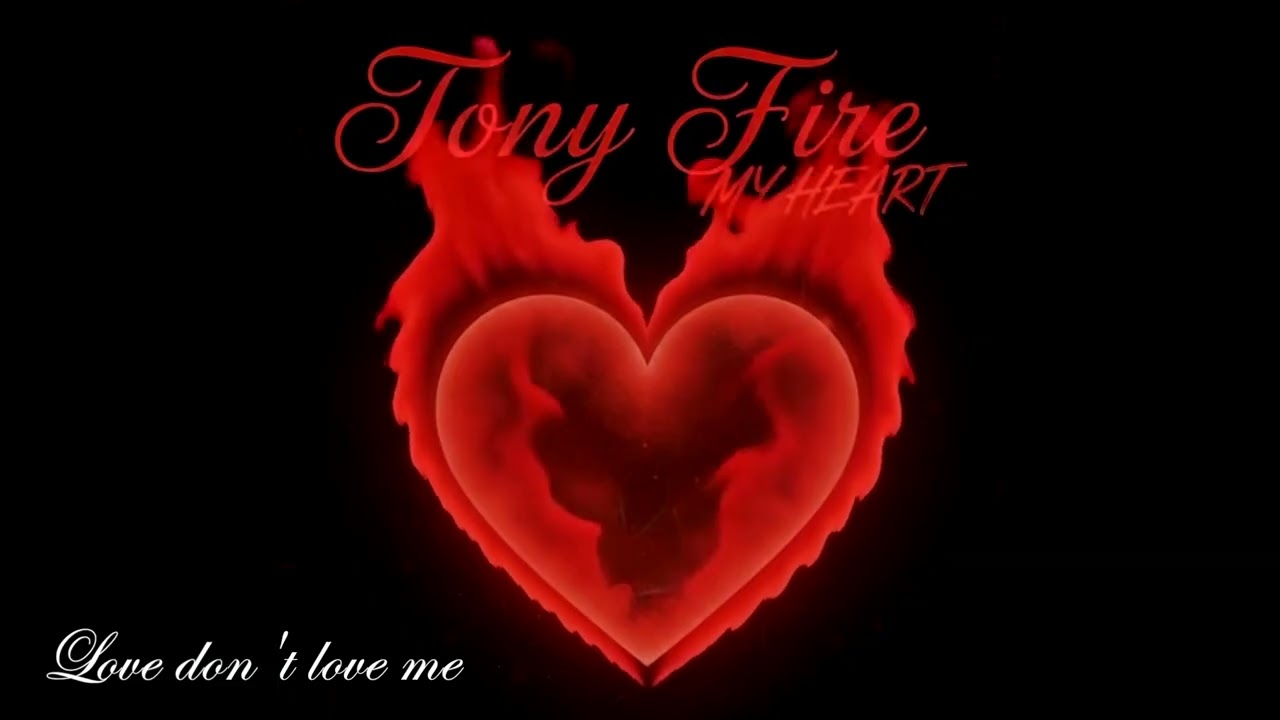 Love don't love me by: Tony Fire