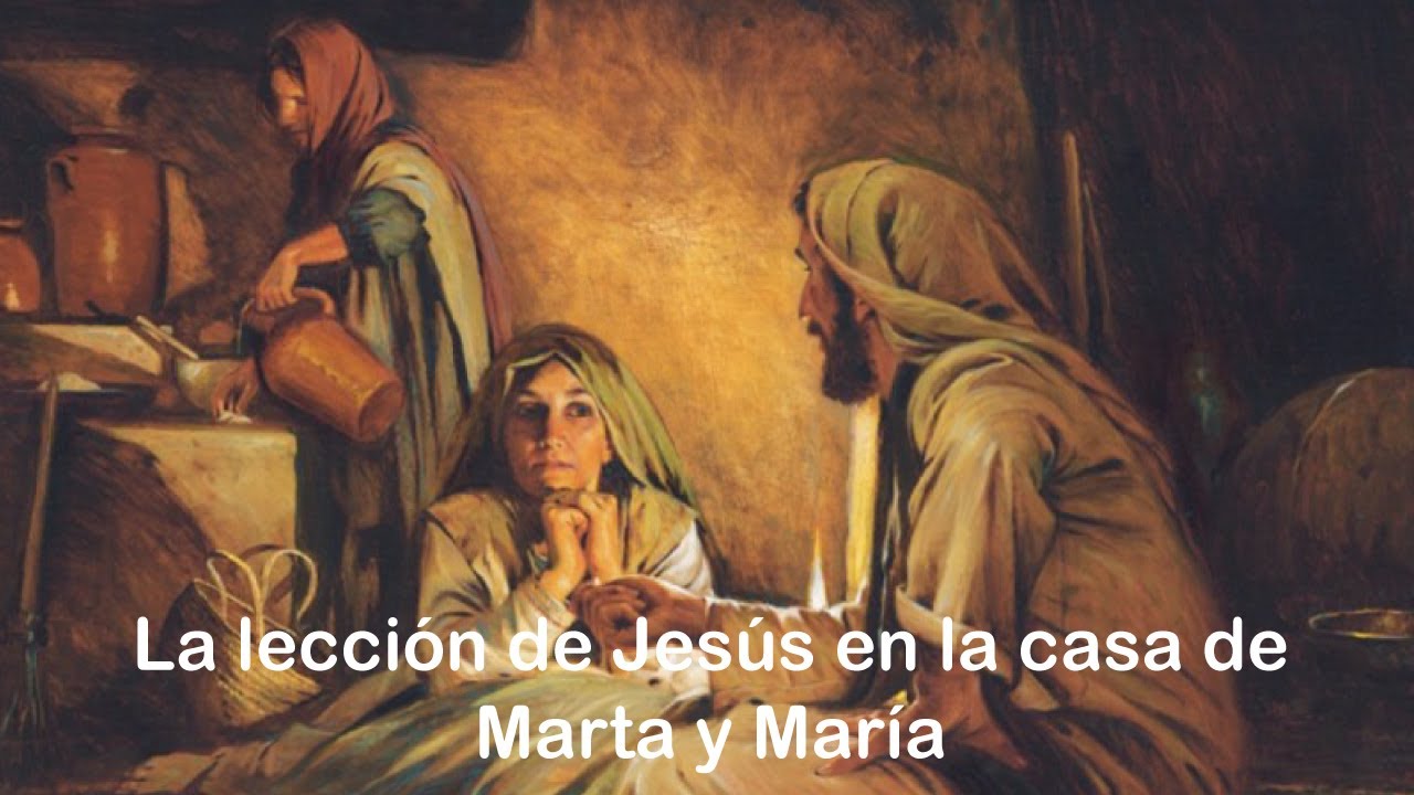 Visita de Jes&uacute;s a la casa de Marta y Mar&iacute;a. Reflexi&oacute;n sobre el evangelio.