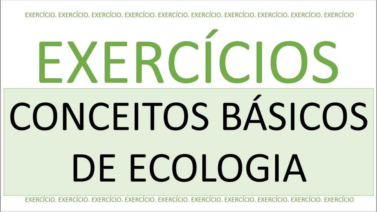 EXERCÍCIOS -  CONCEITOS DE ECOLOGIA (COMENTADO)