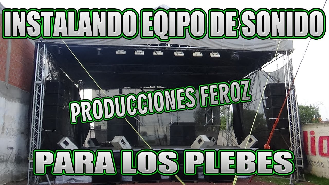 INSTALANDO EQUIPO DE AUDIO | PRODUCCIONES FEROZ | PARA SONORIZAR 2017!!!