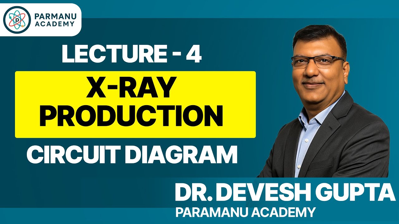 X-Ray Production Explained | Circuit Diagram of X-Ray Tube | Lecture 4