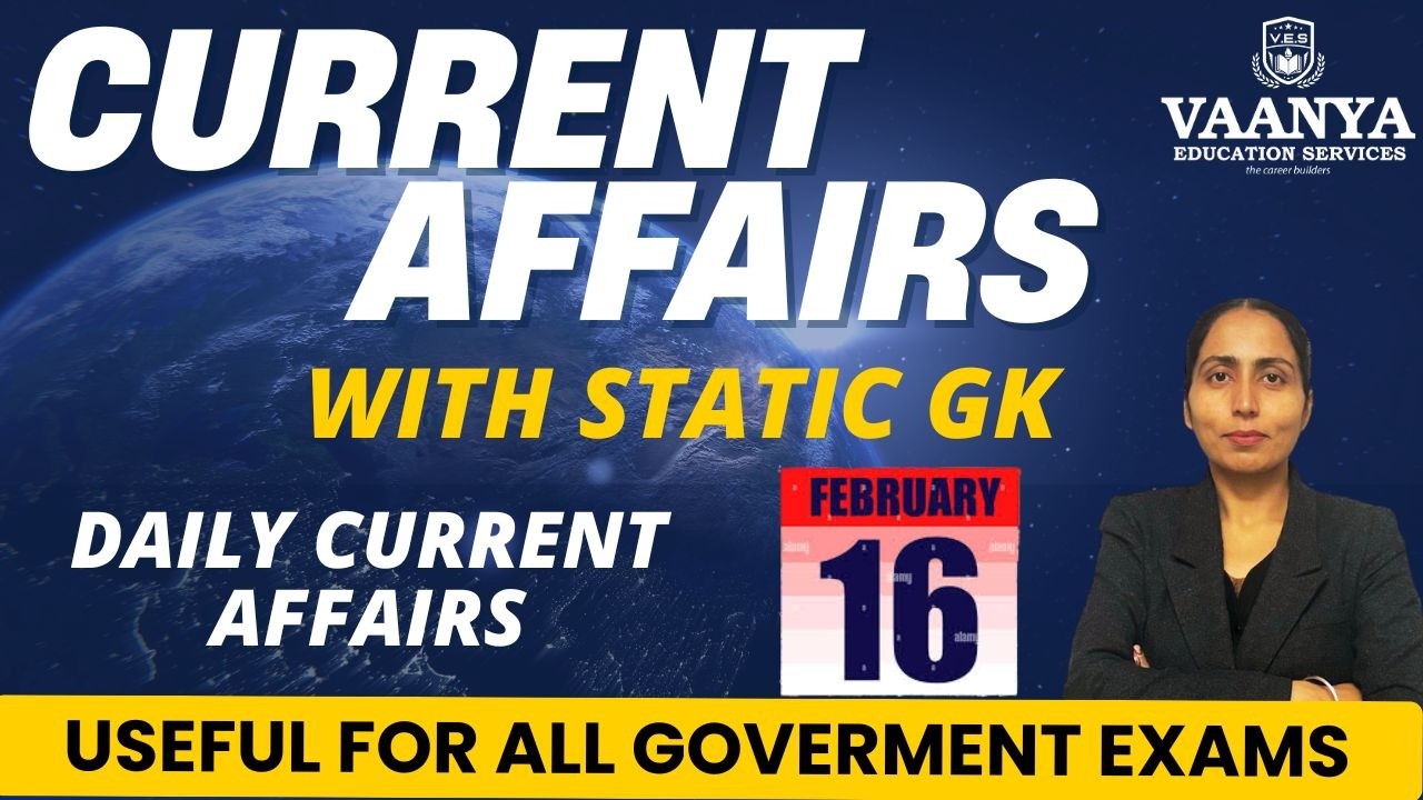 16 February Current Affairs 2026 | Daily Current Affairs | All Government Exams