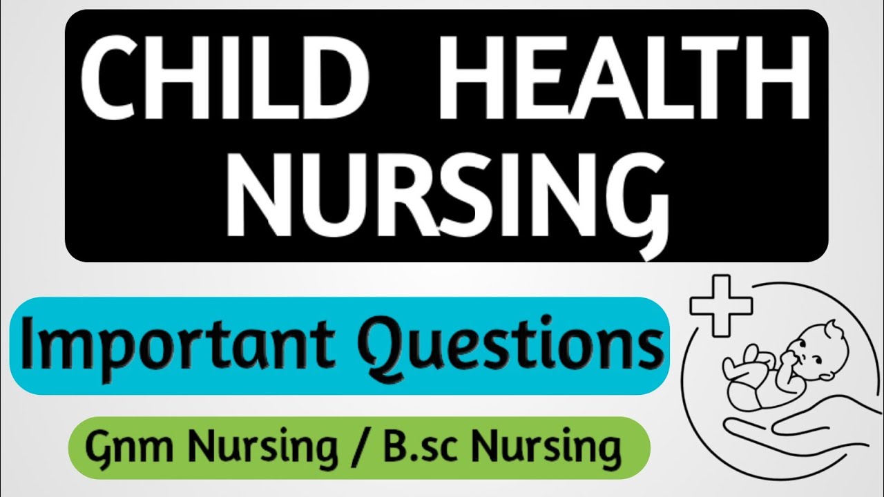 Child Health Nursing Important Questions and Answers for 2022