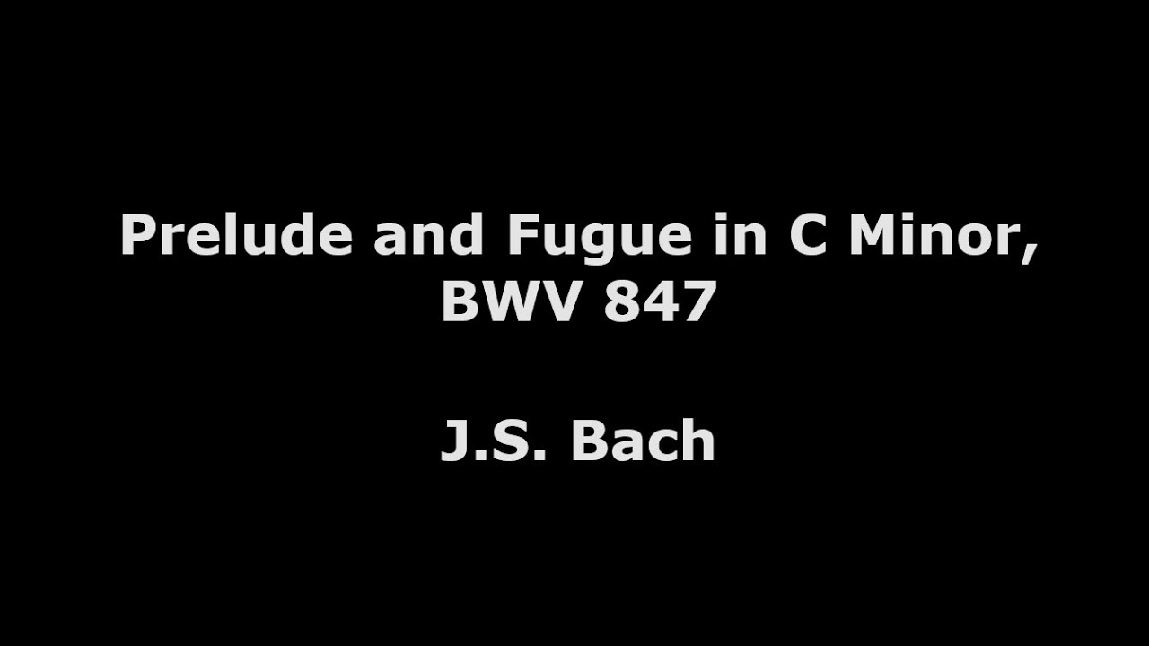 Bach - Prelude and Fugue in C Minor, BWV 847.