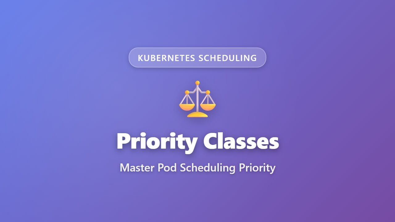 Kubernetes Priority Classes: Master Pod Scheduling Priority | Complete Tutorial