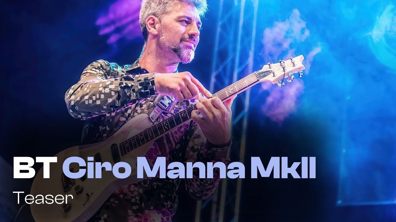 Introducing BT Ciro Manna MkII | Boutique Tones