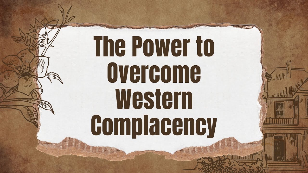 The Forgotten Power to Overcome Western Complacency