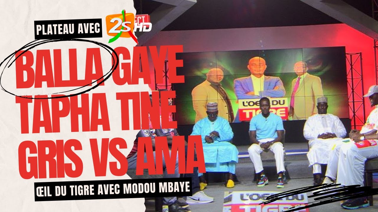 🔴BALLA GAYE 2-TAPHA TINE, GRIS BORDEAU-AMA BALDE - ŒIL DU TIGRE AVEC MODOU MBAYE - 28 JUILLET 2024
