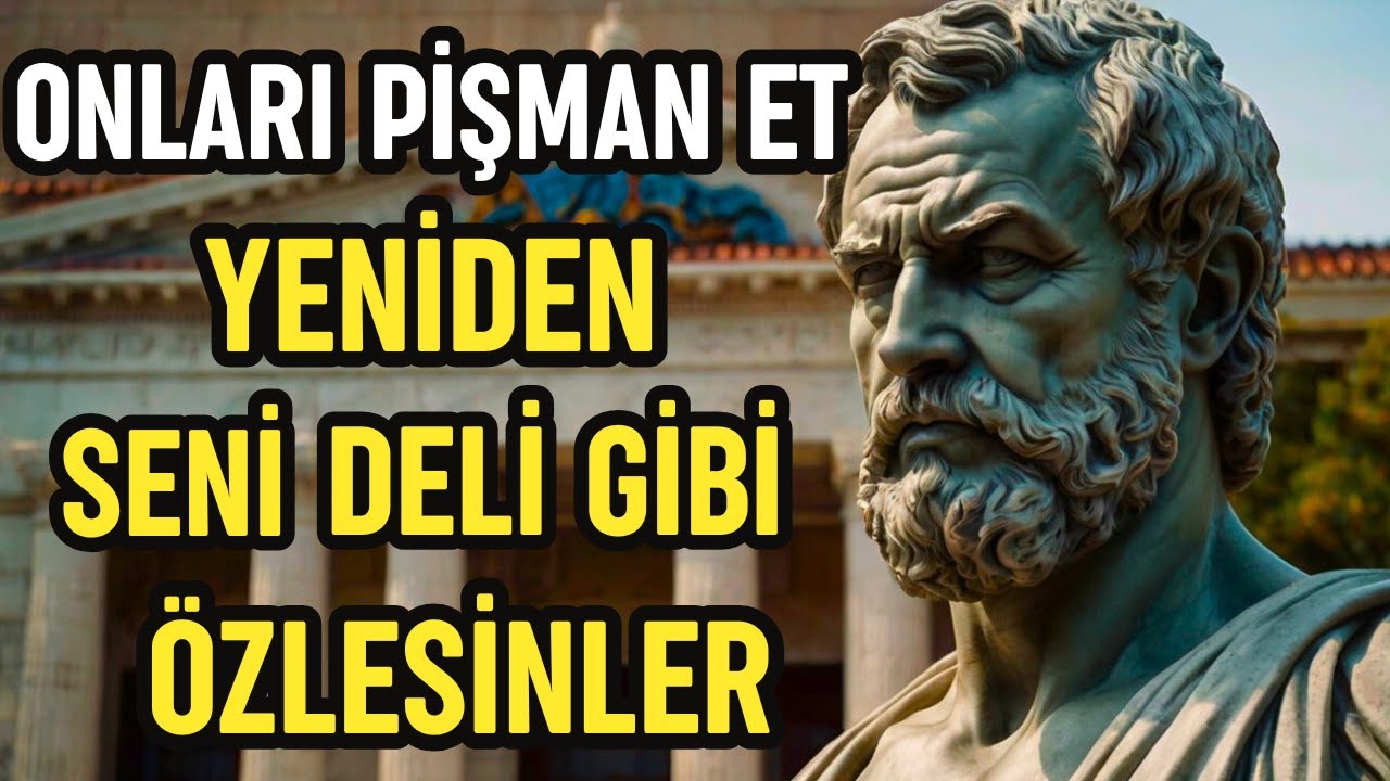 Onları Size Değer Vermedikleri İçin Pişman Etmenin 11 Yolu | Stoacılık