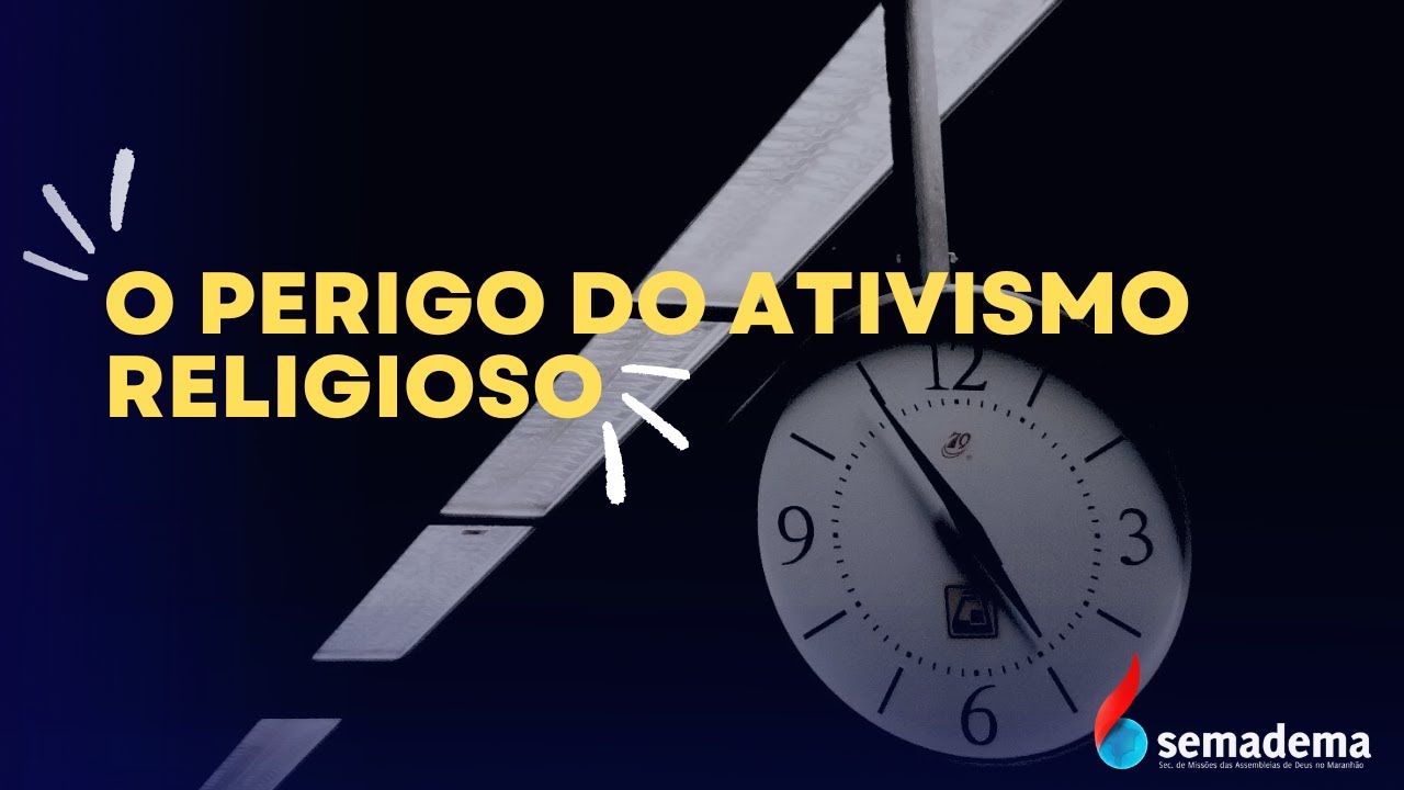 O PERIGO DO ATIVISMO RELIGIOSO