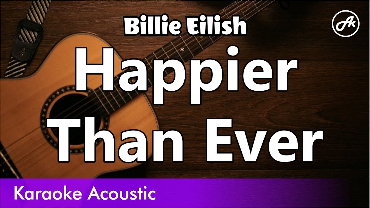 Billie Eilish - Happier Than Ever (karaoke acoustic)