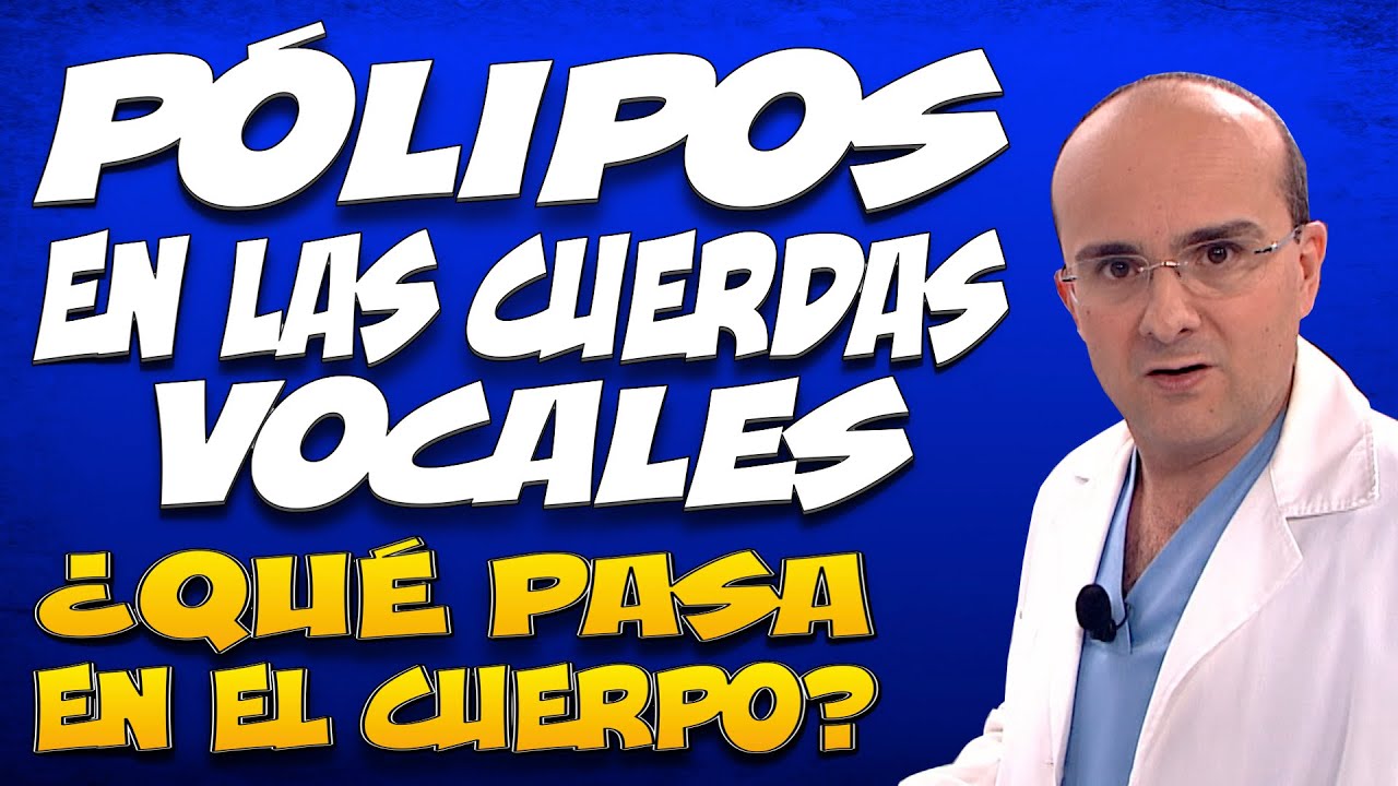 PÓLIPOS EN CUERDAS VOCALES - ¿Qué pasa dentro del cuerpo de quienes los padecen?