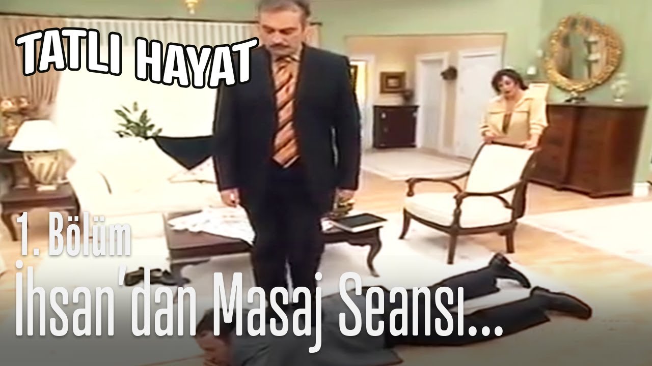 İhsan'dan masaj seansı - Tatlı Hayat 1. Bölüm