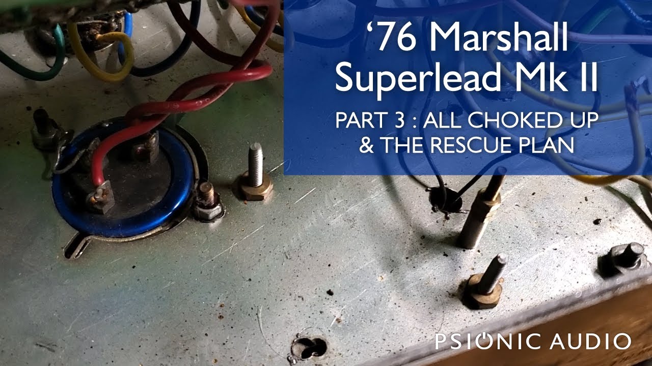 '76 Marshall Superlead Mk II | Part 3 : All Choked Up & The Rescue Plan