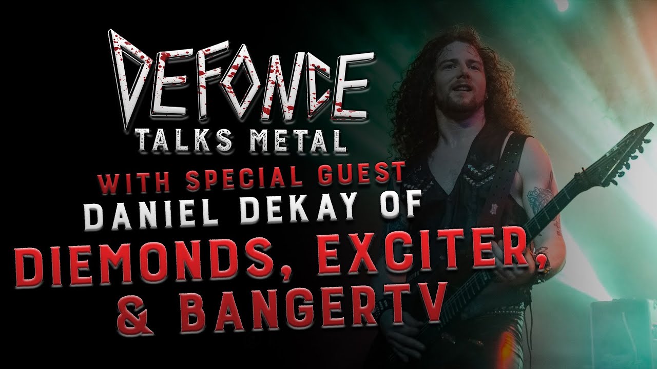 Daniel DeKay of Exciter, Diemonds, & BangerTV on DeFonce Talks Metal