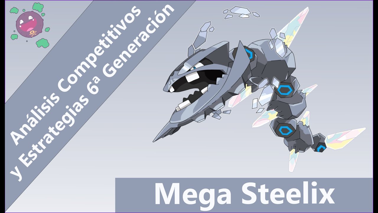 Análisis Competitivos y Estrategias 6ª Gen (ROZA/ORAS) - Mega Steelix