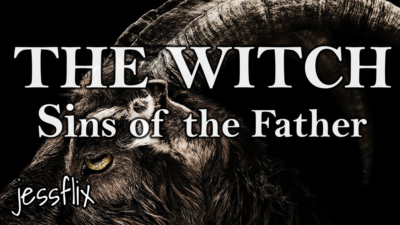 The Witch Explained - Sins of the Father