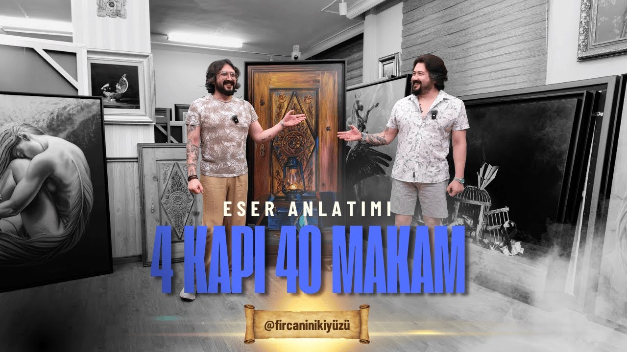 4 Kapı 40 Makam (Marifet Kapısı) Eser Anlatımı Fircanin İki Yüzü