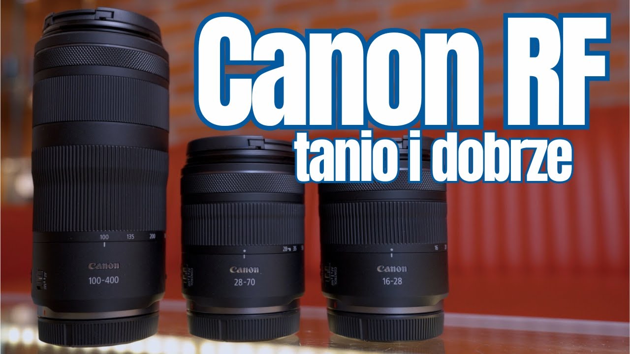 Obiektywy Canon RF - tanie i bardzo dobre