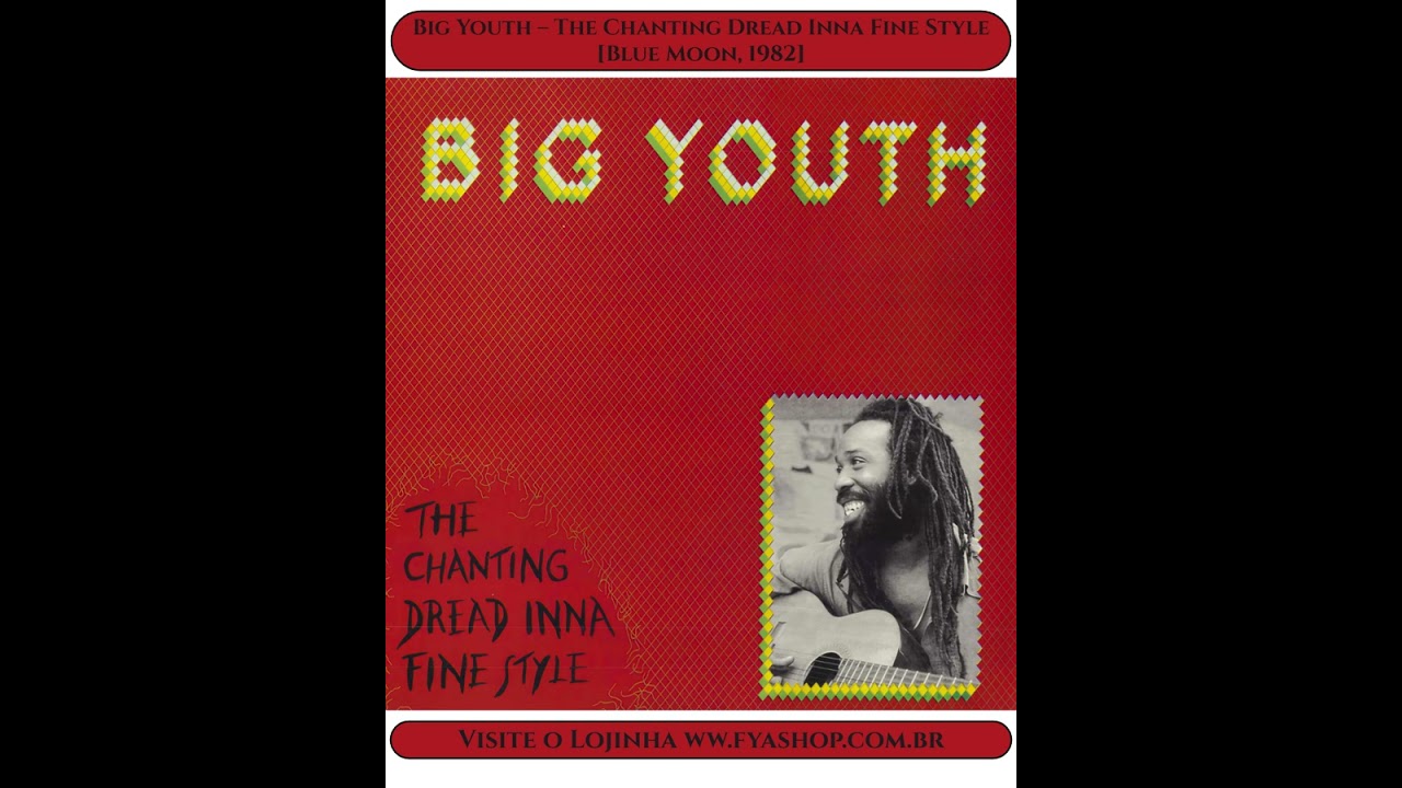 💥 Big Youth &ndash; The Chanting Dread Inna Fine Style [Blue Moon, 1982]