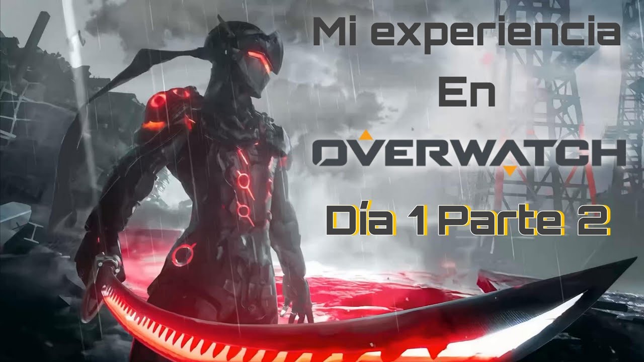 MI EXPERIENCIA EN OVERWATCH | DIA 1 PARTE 2: