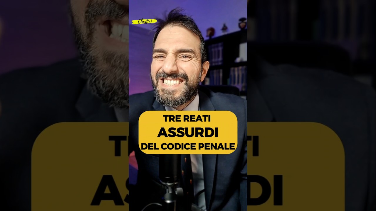 Tre reati assurdi del codice penale!