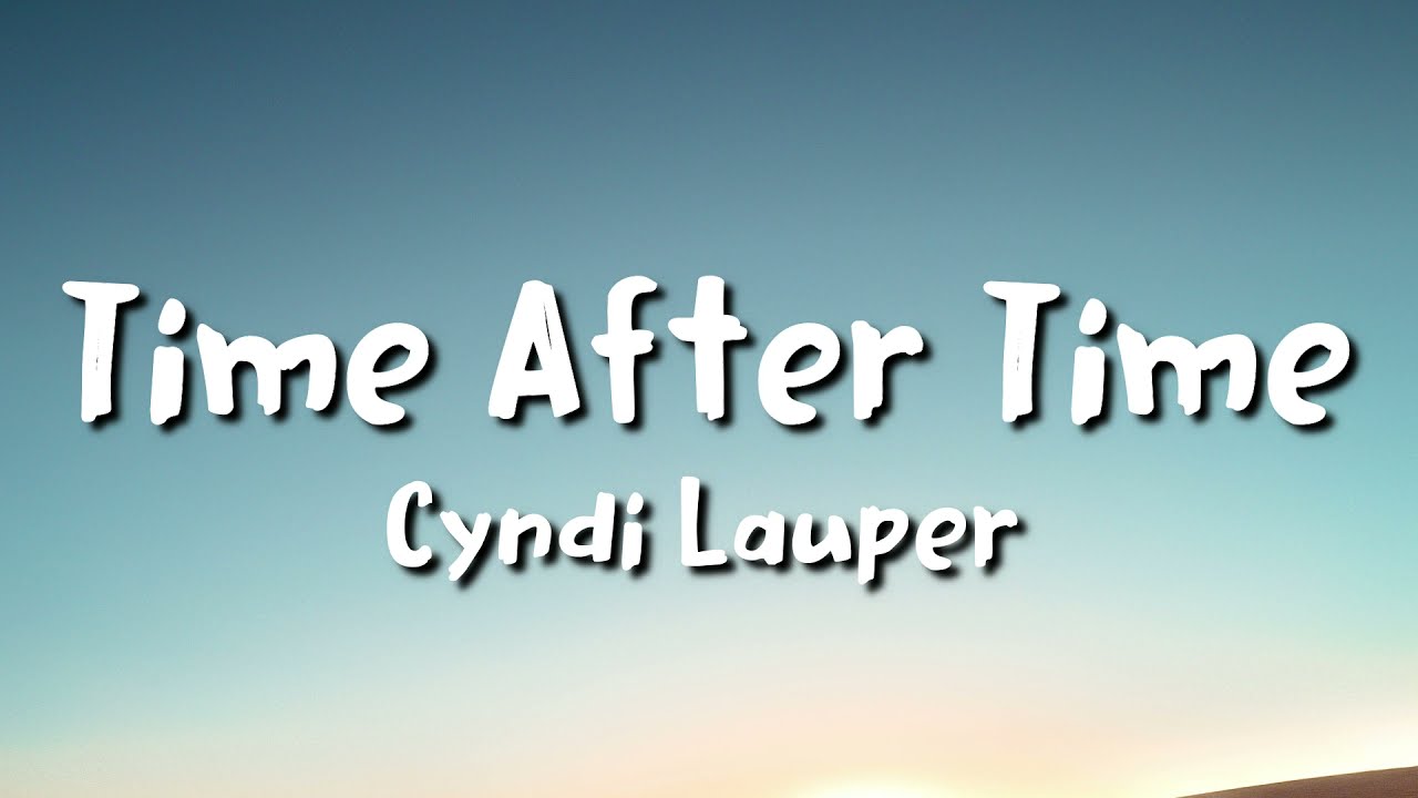 Cyndi Lauper - Time After Time (lyrics)