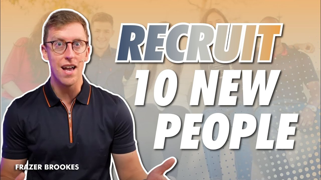 How to RECRUIT 10 NEW PEOPLE into your Network Marketing Business – Frazer Brookes Recruiting Tips!