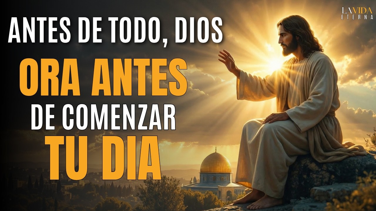 Oraci&oacute;n Poderosa de la Ma&ntilde;ana: Dios Guarda tu D&iacute;a desde el Amanecer &ndash; Salmo 121
