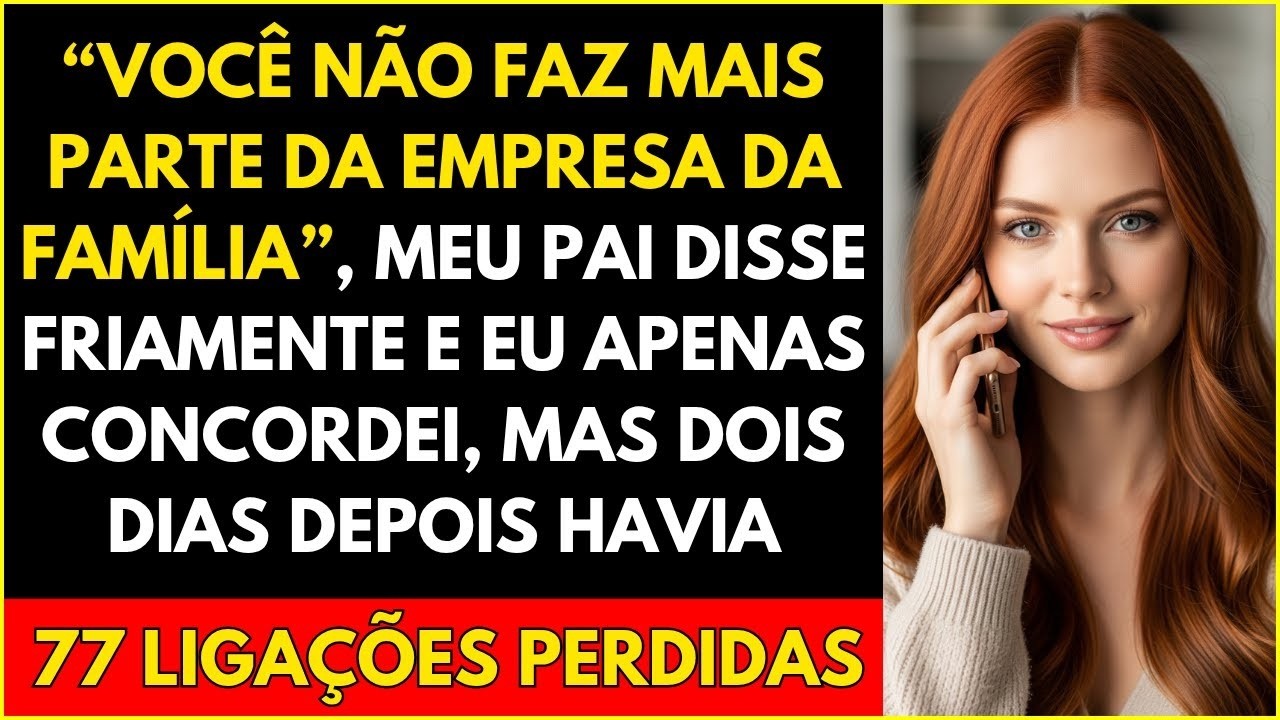 Você Não Faz Mais Parte Da Empresa Da Família”, Meu Pai Disse Friamente e Eu Apenas Concordei,mas
