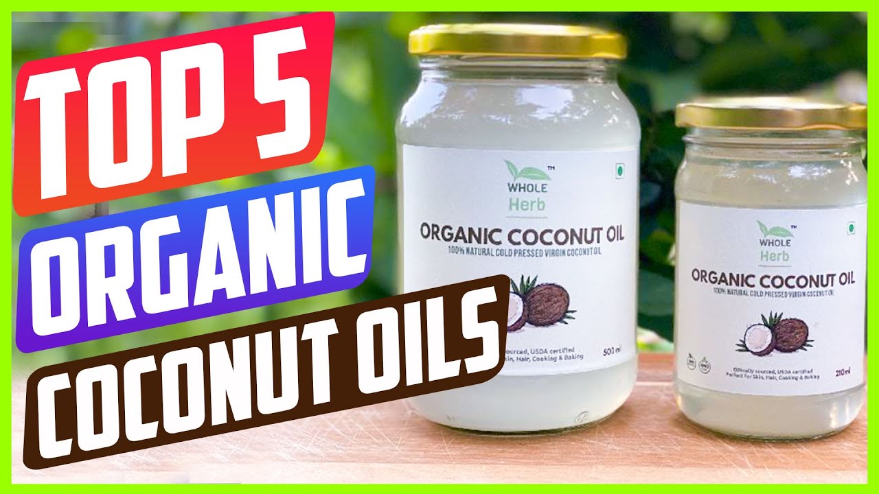Best Organic Coconut Oils in 2021 Reviews [ TOP 5 PICKS ]
