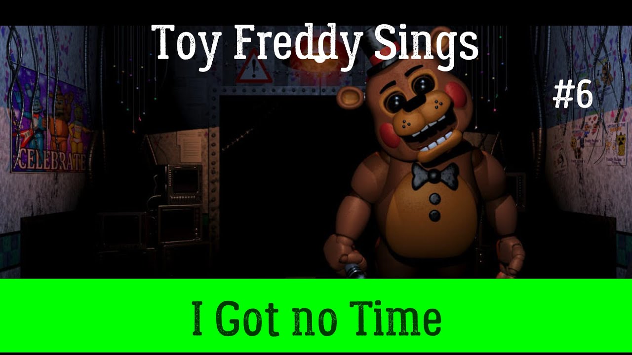 Toy Freddy Sings I Got no Time