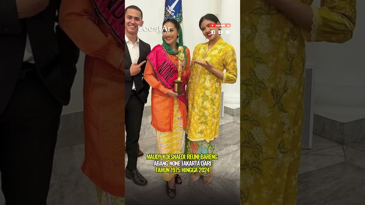 Maudy Koesnaedi Reuni Bareng Abang None Jakarta Dari Tahun 1975 Hingga 2024