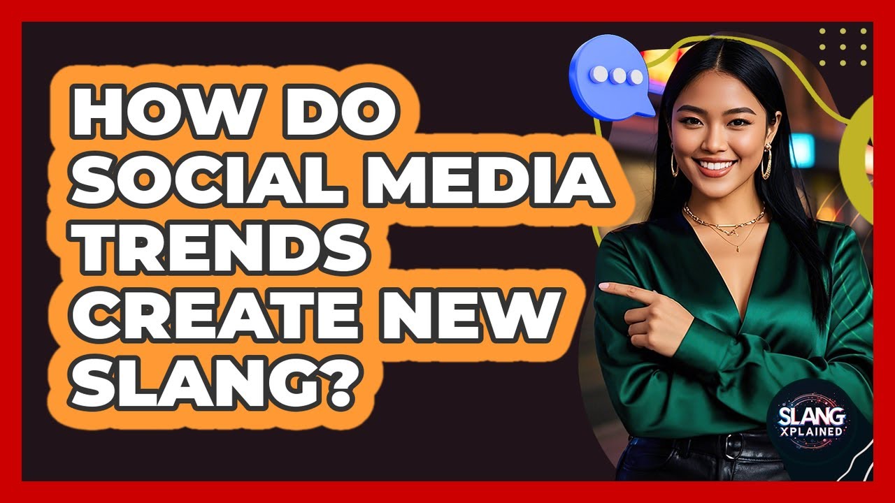 How Do Social Media Trends Create New Slang?