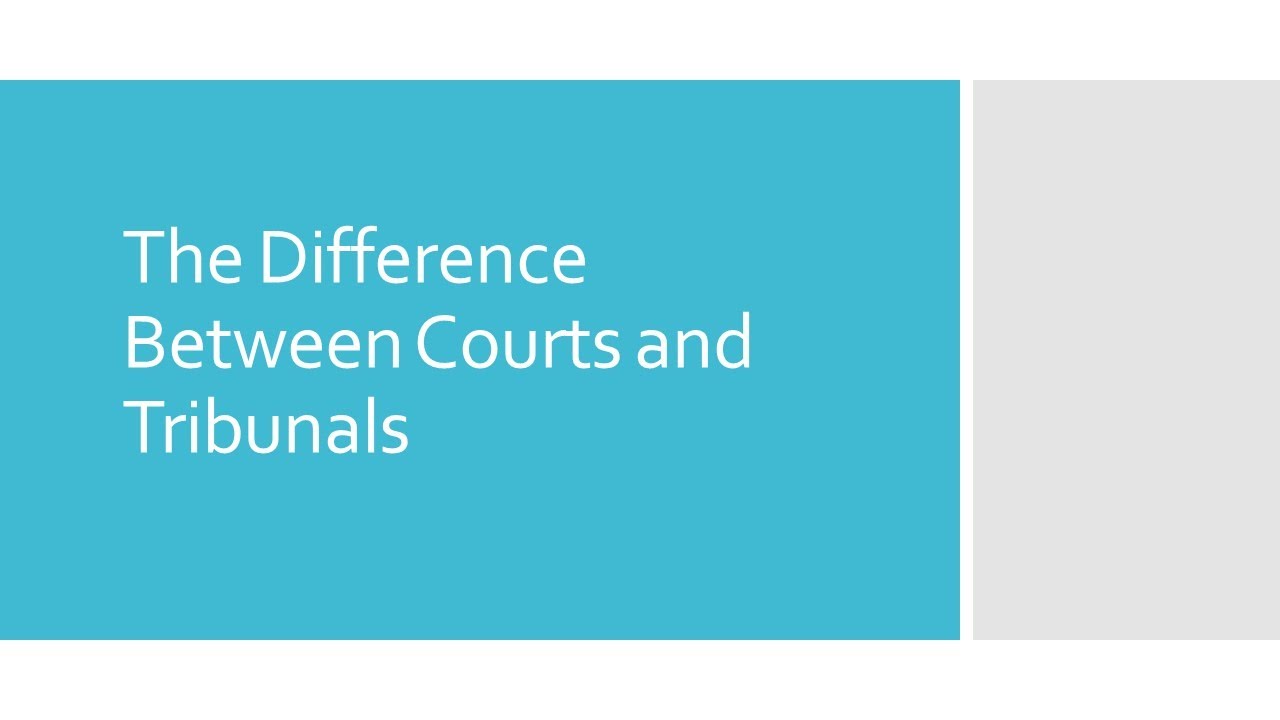 Difference Between Courts and Tribunals