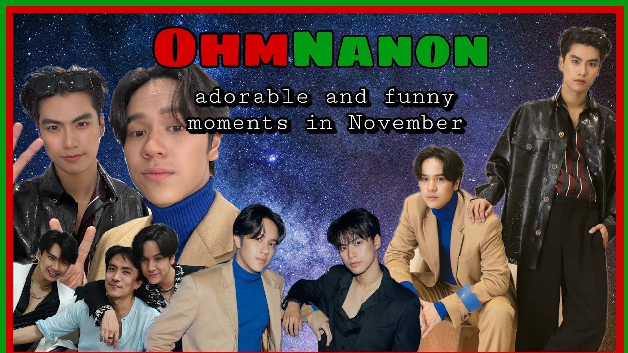 OhmNanon adorable and funny moments in November