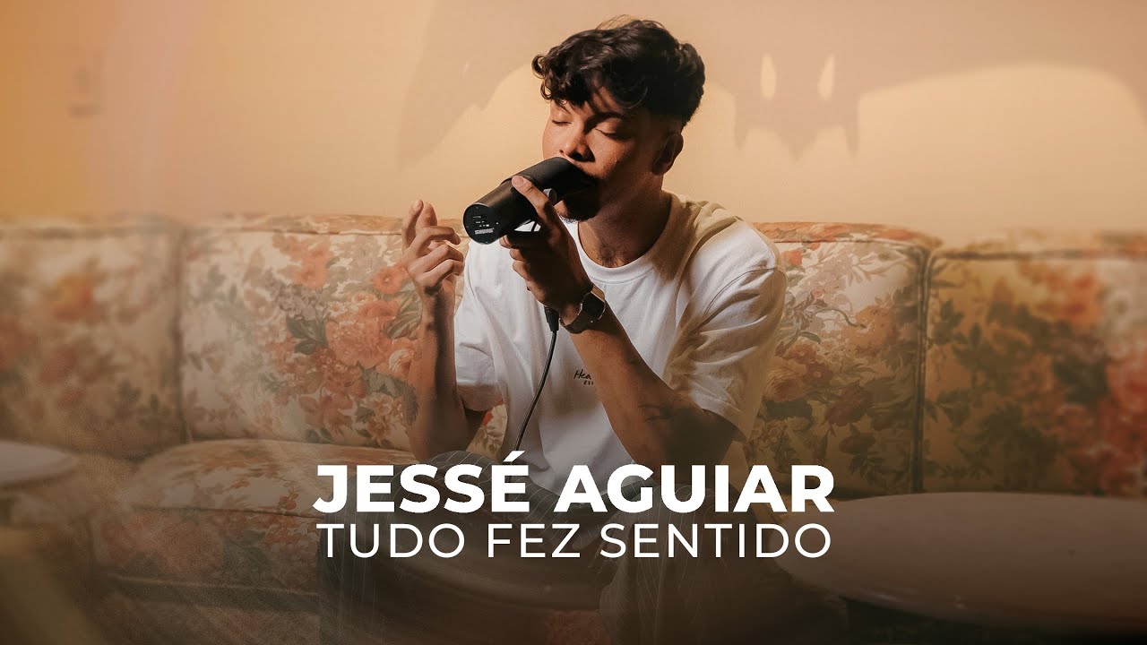Jessé Aguiar | Tudo Fez Sentido