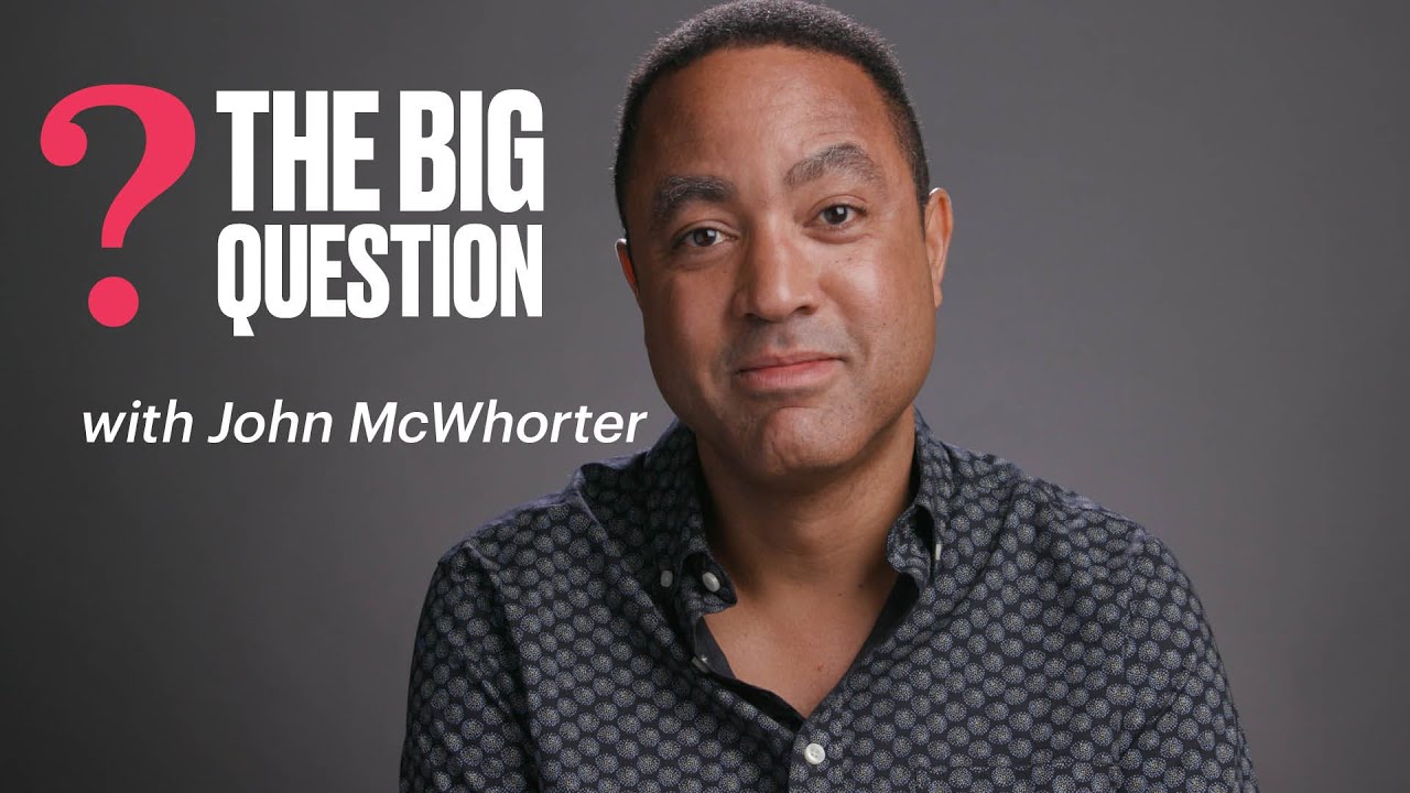 John McWhorter | The Big Question