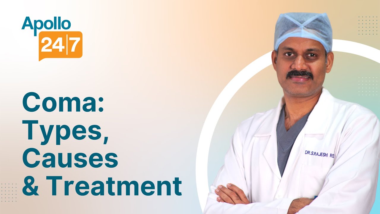 Everything You Need to Know About Coma | Dr S Rajesh Reddy | Apollo 24|7