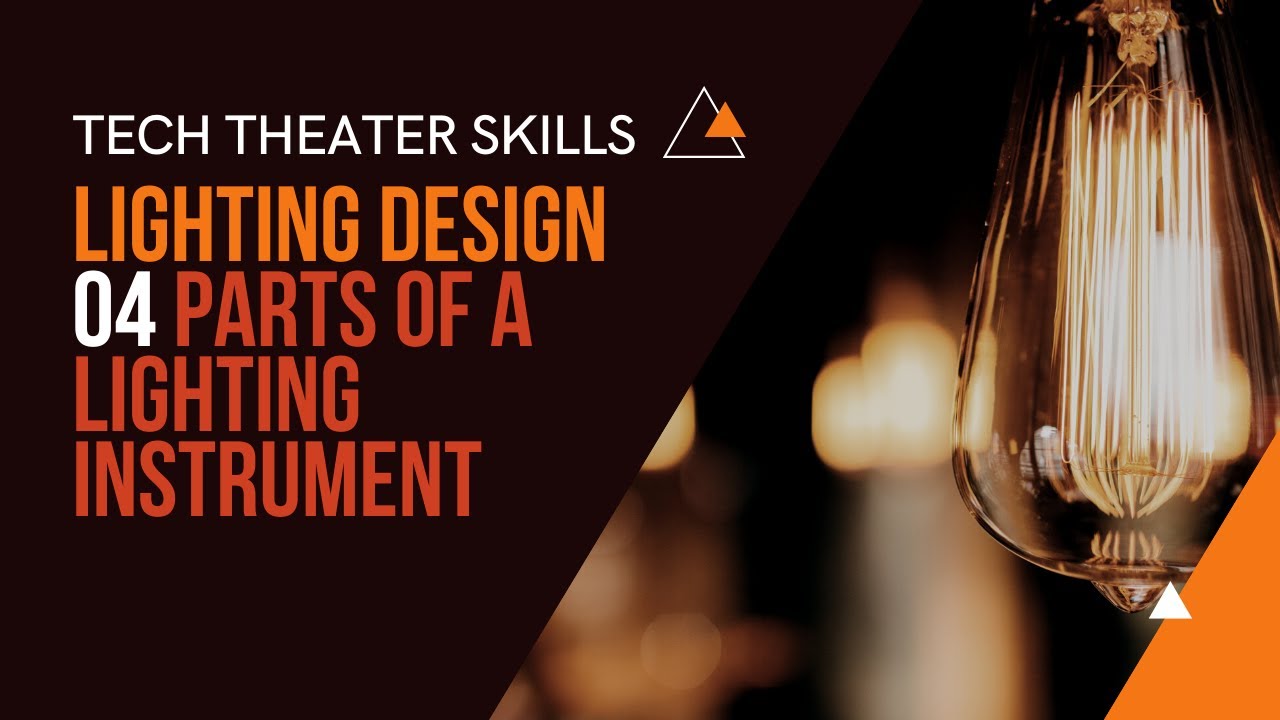 Tech Theater Skills: Lighting Design 04, Parts of an Instrument