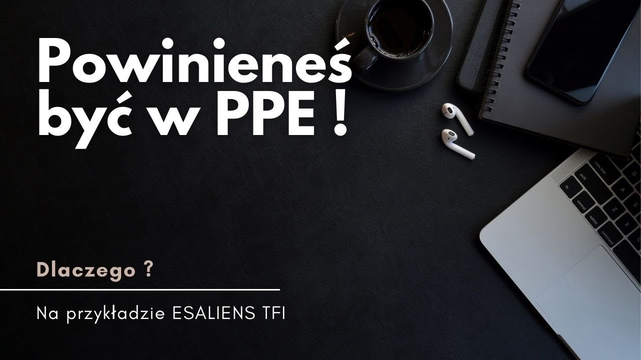 Co to jest PPE ? Om&oacute;wienie na przykładzie Esaliens TFI